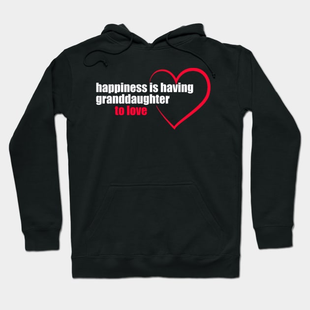 Granddaughter Quote - Happiness Is having granddaughter to love Hoodie by yassinstore